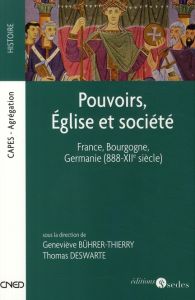 Pouvoirs, Eglise et société. France, Bourgogne, Germanie (888-XIIe siècle) - Bührer-Thierry Geneviève - Deswarte Thomas - Bruan