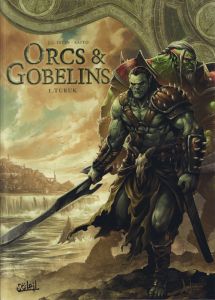 Orcs & Gobelins Tome 1 : Turuk - Istin Jean-Luc - Saïto Diogo