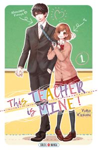 This teacher is mine ! Tome 1 - Kasumi Yuko - Piauger Sophie