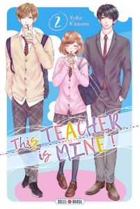 This teacher is mine ! Tome 2 - Kasumi Yuko - Piauger Sophie