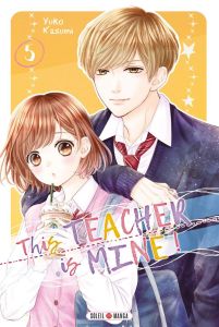 This teacher is mine ! Tome 5 - Kasumi Yuko - Piauger Sophie