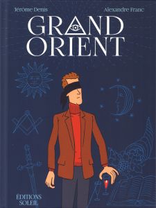 Grand Orient - Denis Jérôme - Franc Alexandre