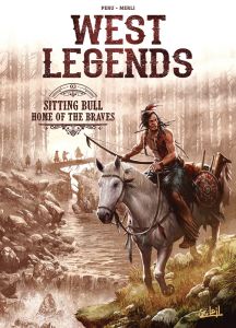 West Legends Tome 3 : Sitting Bull. Home of the braves - Peru Olivier - Merli Luca