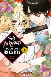 Trois Yakuzas pour une Otaku Tome 1 - Hasegaki Narumi - Gerriet Julie