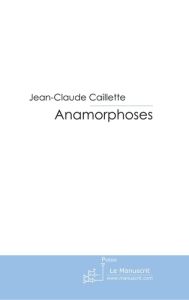 Anamorphoses - Caillette Jean-Claude
