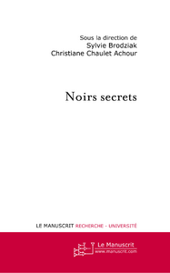 Noirs secrets - Brodziak Sylvie - Chaulet-Achour Christiane