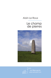Le champ de pierres - Le Roux Alain