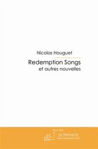Redemption songs et autres nouvelles - Houguet Nicolas