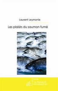 Les plaisirs du saumon fumé - Leymonie Laurent