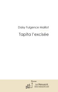 Tapita l'excisée - Fulgence-Maillot Daisy
