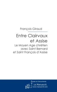 Entre Clairvaux et Assise - Giraud Françoise