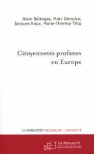 Citoyennetés profanes en Europe - Battegay Alain - Derycke Marc - Roux Jacques - Têt