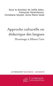Approche culturelle en didactique des langues. Hommage à Albane Cain - Aden Joëlle - Haramboure Françoise - Hoybel Christ