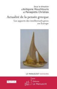 Actualité de la pensée grecque - Mouchtouris Antigone - Christias Panagiotis