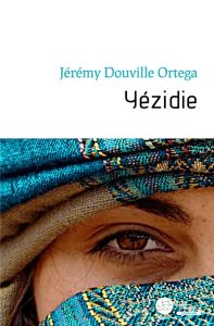 Yézidie - Douville Ortega Jérémy