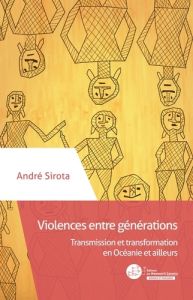 Violences entre générations. Transformation ou répétition ? - Sirota André