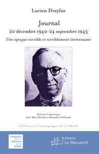 Journal, 20 décembre 1940-24 septembre 1943. Une époque terrible et terriblement intéressante - Dreyfus Lucien - Dreyfus Jean-Marc - Garbarini Ale