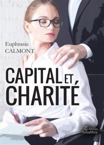 Capital et charité - Calmont Euphrasie