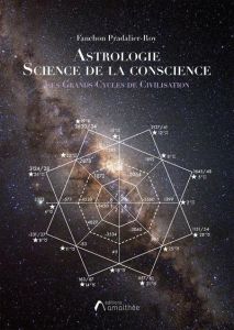 Astrologie, science de la conscience. Les grands cycles de civilisation - Pradalier-Roy Fanchon
