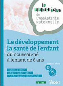 Le développement et la santé de l'enfant de 0 à 6 ans - Petit Isabelle - Doublet Catherine