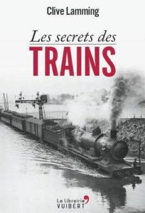 Les secrets des trains - Lamming Clive
