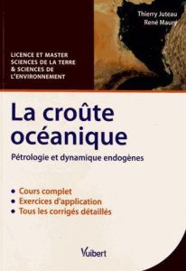La croûte océanique. Pétrologie et dynamique endogènes - Juteau Thierry - Maury René