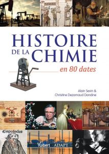Histoire de la chimie en 80 dates - Sevin Alain - Dézarnaud Dandine Christine