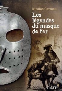 Les Légendes du Masque de fer - Carreau Nicolas