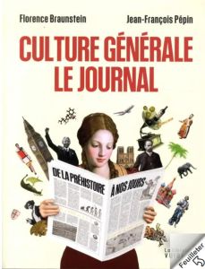 Culture générale. Le journal - Braunstein Florence - Pépin Jean-François