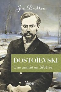 Dostoïevski. Une amitié en Sibérie - Brokken Jan - Cohendy Mireille