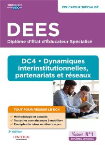 DEES Educateur spécialisé - DC4 Dynamiques interinstitutionnelles, partenariats et réseaux. 2e éditi - Molina Yvette - Ferrand Sarah - Le Roch Chloé - Ro
