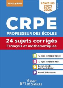 Français et mathématiques CRPE. 24 sujets corrigés, Edition 2023-2024 - Loison Marc - Dolignier Catherine - Greff Eric - M