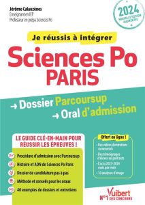 Sciences Po Paris. Dossier Parcoursup Oral d'admission, Edition 2024 - Calauzènes Jérôme