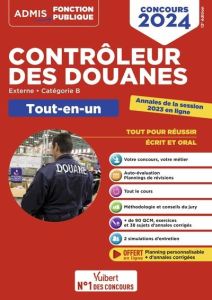 Contrôleur des douanes externe, catégorie B. Tout-en-un, Edition 2024 - Dumas Dominique - Eisenstein Louise - Eynard Pasca