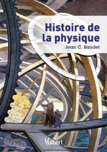 Histoire de la physique - Baudet Jean C.
