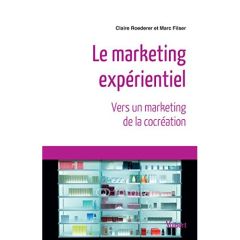 Le marketing expérientiel - Roederer Claire - Filser Marc - Muller Jean
