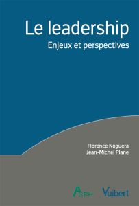 Le leadership. Recherches et pratiques - Noguera Florence - Plane Jean-Michel - Besseyre de