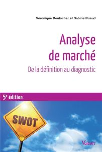 Analyse de marché. De la définition au diagnostic, 5e édition - Boulocher Véronique - Ruaud Sabine - Vernette Eric