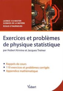 Exercices et problèmes de physique statistique. Rappels de cours, exercices et problèmes corrigés - Krivine Hubert - Treiner Jacques - Brézin Edouard