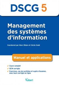 Management des systemes d'information DSCG 5. Manuel et applications - Bidan Marc - Godé Cécile