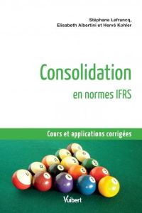 Consolidation en normes IFRS. Cours et applications corrigées - Lefrancq Stéphane - Albertini Elisabeth - Kohler H
