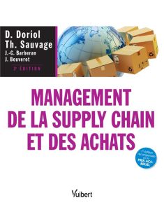 Management de la supply chain et des achats. Théories, évolutions et pratiques, 3e édition - Doriol David - Sauvage Thierry - Paché Gilles
