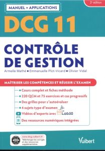 Contrôle de gestion DCG 11. Maîtriser les compétences et réussir le diplôme, 2e édition - Mathé Armelle - Plot-Vicard Emmanuelle - Vidal Oli