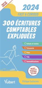 300 écritures comptables expliquées. Edition 2024 - Guillermic Philippe