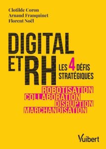 Digital et RH. Les 4 défis stratégiques - Coron Clotilde - Franquinet Arnaud - Noël Florent