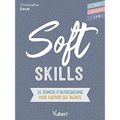 Soft Skills. 10 séances d'autocoaching pour cultiver ses talents - Deval Christophe - Broucaret Fabienne
