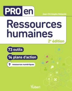 Pro en ressources humaines. 73 outils et 14 plans d'action, 2e édition - Debande Jean-Christophe