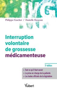 Interruption volontaire de grossesse médicamenteuse. 3e édition - Faucher Philippe - Hassoun Danielle