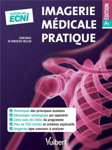 Imagerie médicale pratique. 3e édition - Margerie-Mellon Constance de - Coustet Baptiste