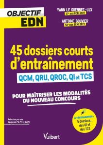45 dossiers courts d'entraînement. QCM, QRU, QROC, QI et TCS - Le Guennec-Lux Yann - Bouvier Antoine